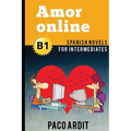 Spanish Novels: Amor online (Spanish Novels for Intermediates - B1) - Paperback