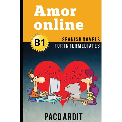 Spanish Novels: Amor online (Spanish Novels for Intermediates - B1) - Paperback