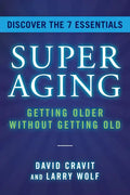 Superaging: Getting Older Without Getting Old - Hardcover