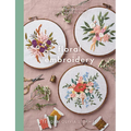 Floral Embroidery: Create 10 Beautiful Modern Embroidery Projects Inspired by Nature - Paperback
