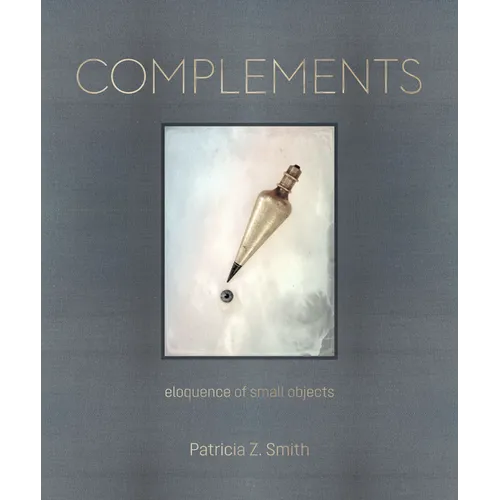 Complements: Eloquence of Small Objects - Hardcover