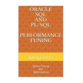 Oracle SQL and PL/SQL Performance Tuning: Query Tuning and Optimization - Paperback