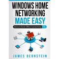 Windows Home Networking Made Easy: Home and Small Office Connectivity - Paperback