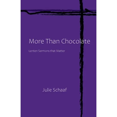 More Than Chocolate: Lenten Sermons that Matter - Paperback