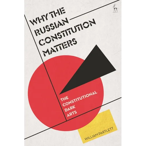 Why the Russian Constitution Matters: The Constitutional Dark Arts - Paperback