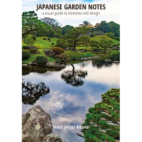 Japanese Garden Notes: A Visual Guide to Elements and Design - Hardcover