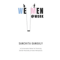 We-Men@Work: A conversation starter for practicing gender neutrality at Indian workplaces - Paperback
