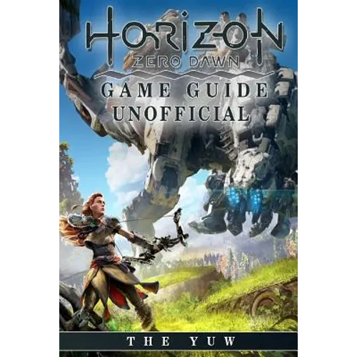 Horizon Zero Dawn Game Guide Unofficial - Paperback