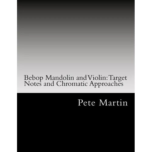Bebop Mandolin and Violin: Target Notes and Chromatic Approaches - Paperback