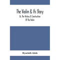 The Violin & Its Story: Or, The History & Construction Of The Violin - Paperback