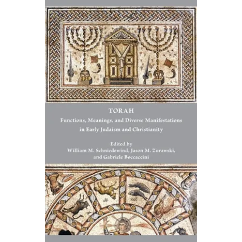Torah: Functions, Meanings, and Diverse Manifestations in Early Judaism and Christianity - Hardcover