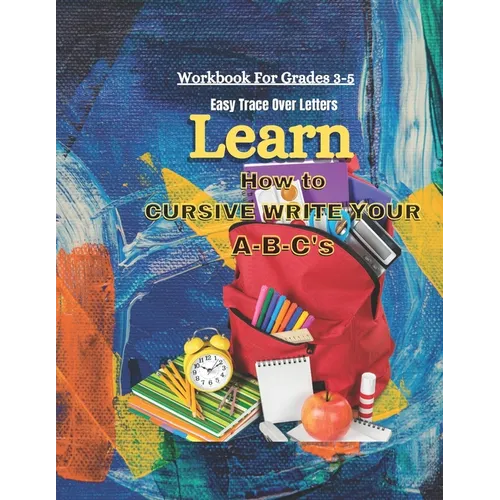 Learn How To Cursive Write Your A-B-C's: Easy Trace Over Letters - Paperback