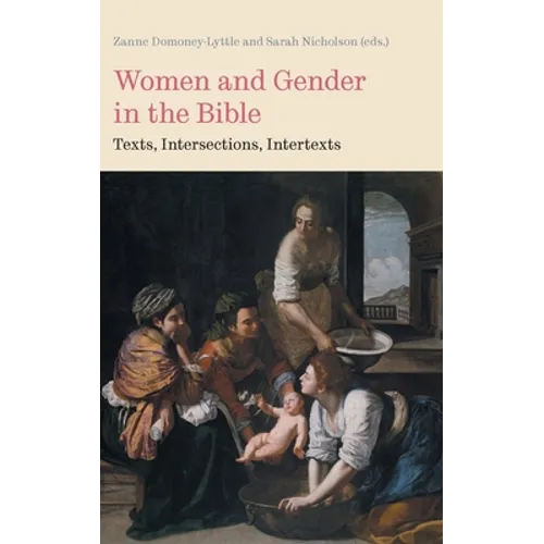 Women and Gender in the Bible: Texts, Intersections, Intertexts - Hardcover