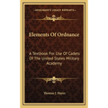 Elements Of Ordnance: A Textbook For Use Of Cadets Of The United States Military Academy - Hardcover