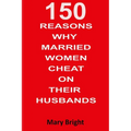 150 Reasons Why Married Women Cheat on Their Husbands - Paperback