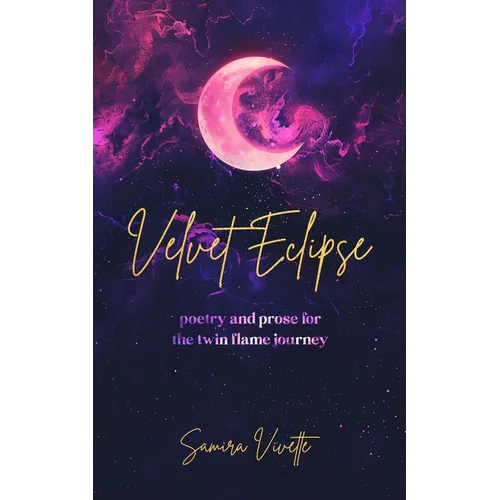 Velvet Eclipse: Poetry and Prose for the Twin Flame Journey - Paperback
