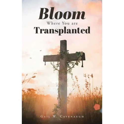 Bloom Where You Are Translanted - Paperback