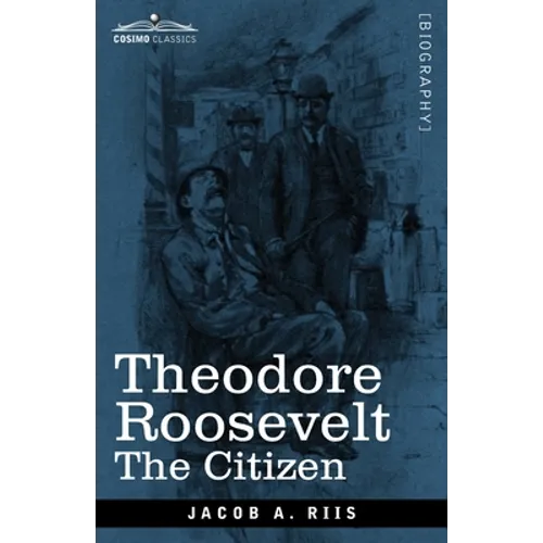Theodore Roosevelt: The Citizen