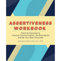 Assertiveness Workbook: Practical Exercises to Improve Communication, Set Boundaries, and Be Your Best Advocate - Paperback