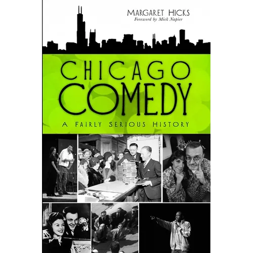 Chicago Comedy: A Fairly Serious History - Paperback
