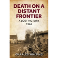 Death on a Distant Frontier: A Lost Victory, 1944 - Paperback