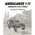 Ambulance #11 -- Memories of a WW II Veteran