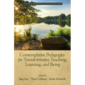 Contemplative Pedagogies for Transformative Teaching, Learning, and Being (hc) - Hardcover