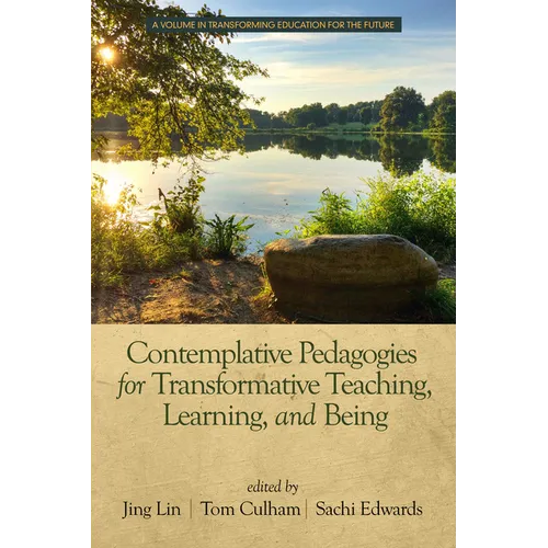 Contemplative Pedagogies for Transformative Teaching, Learning, and Being (hc) - Hardcover