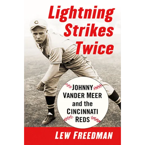 Lightning Strikes Twice: Johnny Vander Meer and the Cincinnati Reds - Paperback