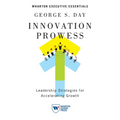 Innovation Prowess: Leadership Strategies for Accelerating Growth - Paperback
