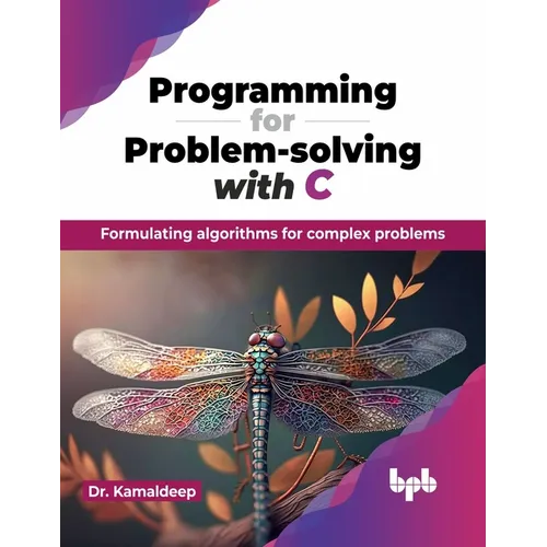 Programming for Problem-solving with C: Formulating algorithms for complex problems (English Edition) - Paperback