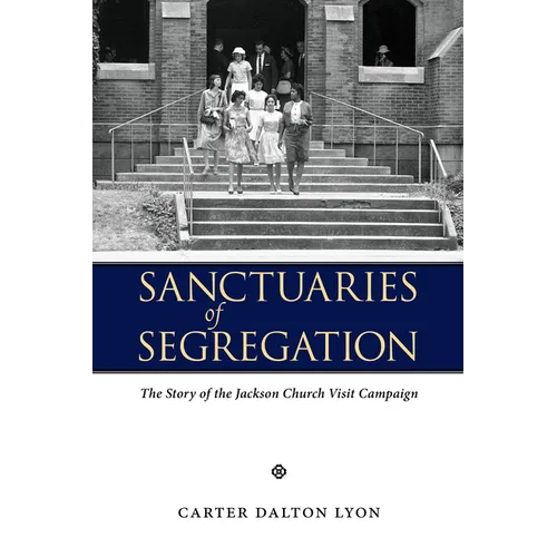 Sanctuaries of Segregation: The Story of the Jackson Church Visit Campaign
