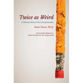 Twice as Weird: A Memoir about Twice Exceptionality - Paperback