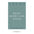 Shame: Being Known and Loved - Paperback