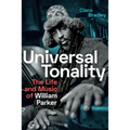 Universal Tonality: The Life and Music of William Parker - Hardcover