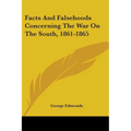 Facts And Falsehoods Concerning The War On The South, 1861-1865 - Paperback