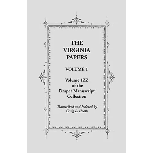 The Virginia Papers, Volume 1, Volume 1zz of the Draper Manuscript Collection