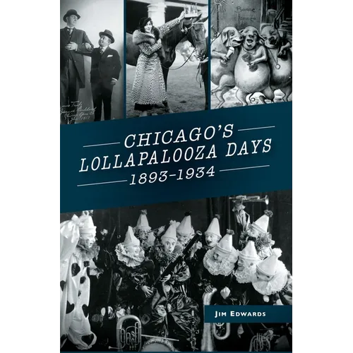 Chicago's Lollapalooza Days: 1893-1934 - Hardcover