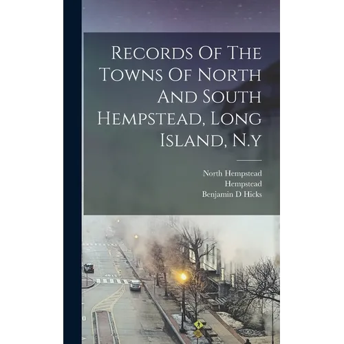 Records Of The Towns Of North And South Hempstead, Long Island, N.y