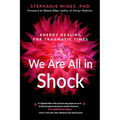 We Are All in Shock: Energy Healing for Traumatic Times - Paperback