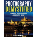Photography Demystified: Your Guide to Exploring Light and Creative Ideas! - Paperback