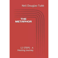 The Metaphor: 12 Steps - A Healing Journey - Paperback