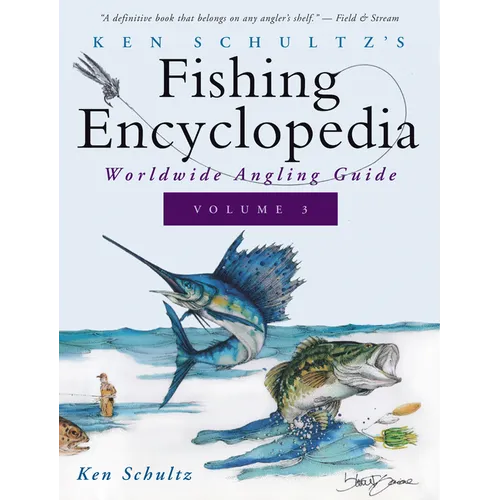 Ken Schultz's Fishing Encyclopedia Volume 3: Worldwide Angling Guide - Paperback