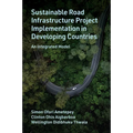 Sustainable Road Infrastructure Project Implementation in Developing Countries: An Integrated Model - Hardcover