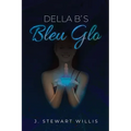 Della B's Bleu Glo - Paperback