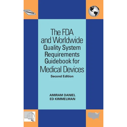 The FDA and Worldwide Quality System Requirements Guidebook for Medical Devices