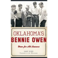 Oklahoma's Bennie Owen: Man for All Seasons