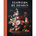 Flowers by Design: Creating Arrangements for Your Space - Hardcover