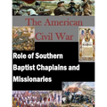 The American Civil War: Role of Southern Baptist Chaplains and Missionaries