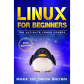 Linux for Beginners: The Bible. The Ultimate Beginner's Guide to Learn and Execute Linux Programming, from the Basics to Advanced Content! - Paperback